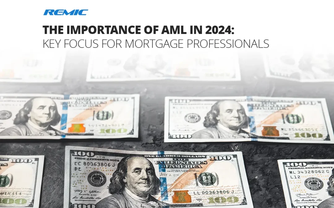 The Importance of Anti-Money Laundering (AML) in 2024: Key Focus for Mortgage Professionals